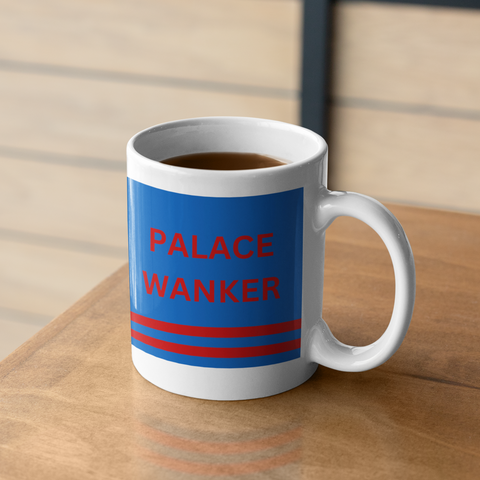 Crystal Palace FC Mug Palace Wanker Funny Crystal Palace Gift For Him/Her