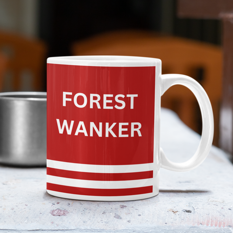 Nottingham Forest Mug Forest Wanker Funny Nottingham Forest Gift For Him/Her